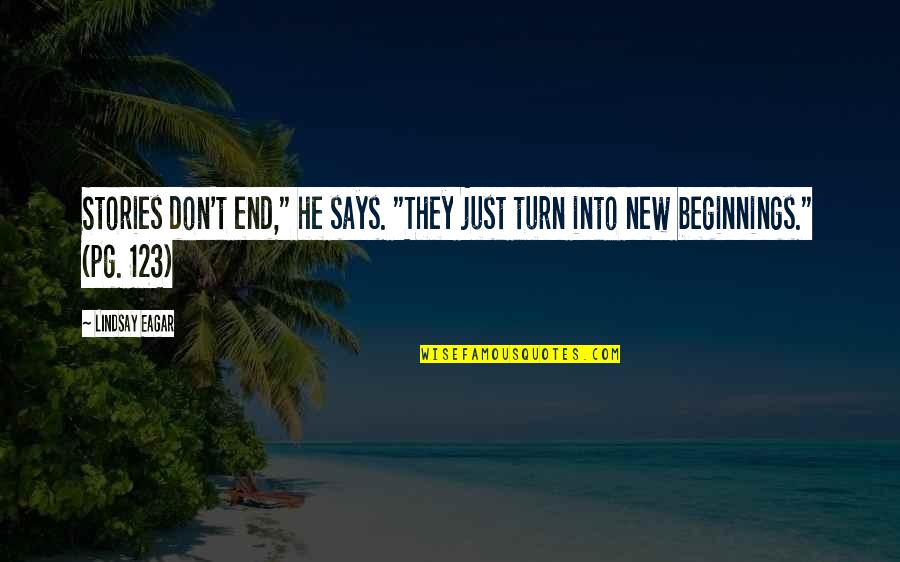123.ie Quotes By Lindsay Eagar: Stories don't end," he says. "They just turn
