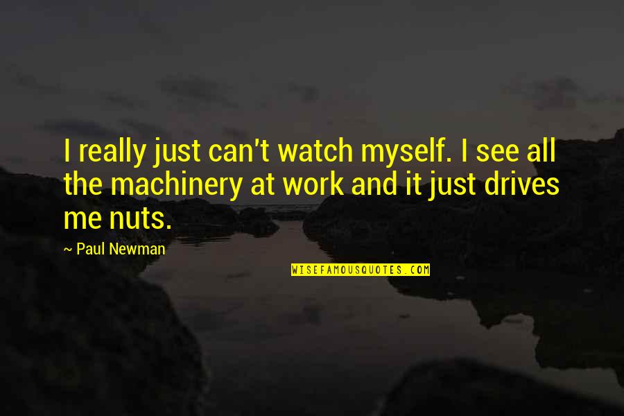 12334 Quotes By Paul Newman: I really just can't watch myself. I see