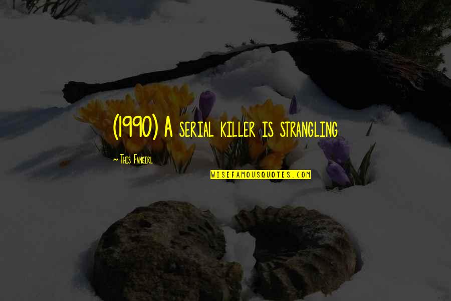 123345 Quotes By This Fangirl: (1990) A serial killer is strangling 123345 Quotes By This Fangirl: (1990) A serial killer is strangling