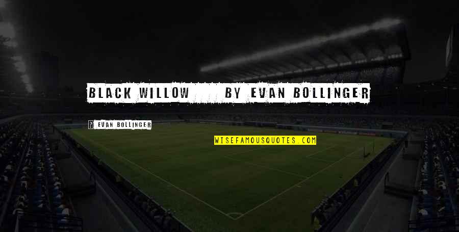 123rd And Imperial Quotes By Evan Bollinger: Black Willow by Evan Bollinger