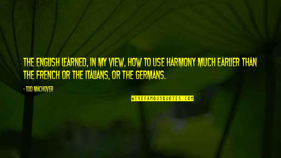 123rd And Imperial Quotes By Tod Machover: The English learned, in my view, how to