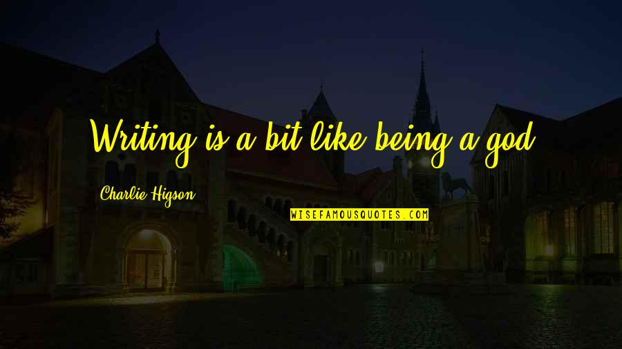 124 In Beloved Quotes By Charlie Higson: Writing is a bit like being a god 124 In Beloved Quotes By Charlie Higson: Writing is a bit like being a god