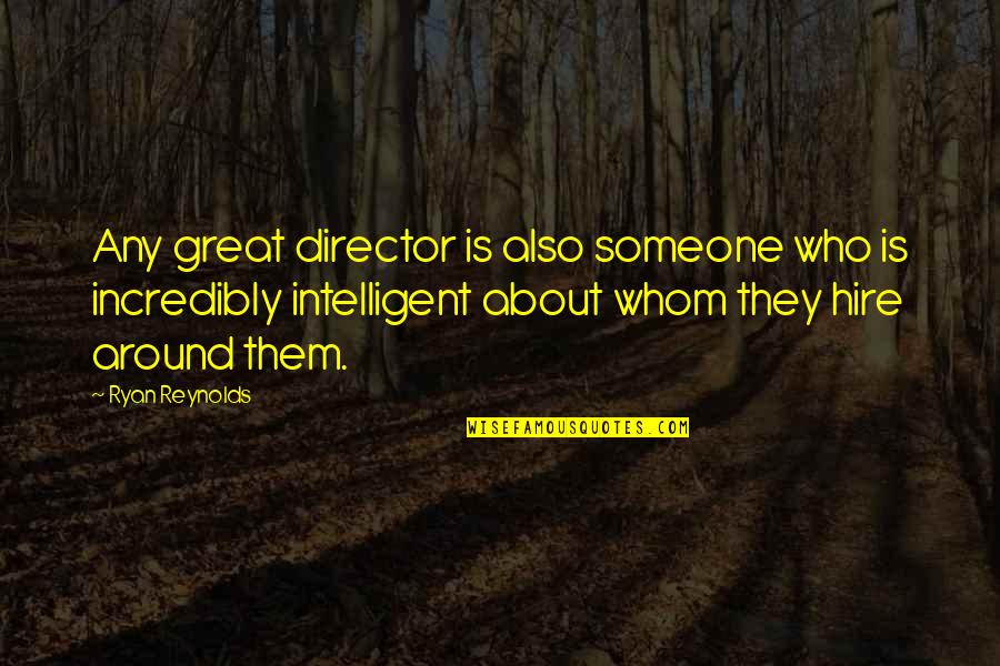 12586481 Quotes By Ryan Reynolds: Any great director is also someone who is