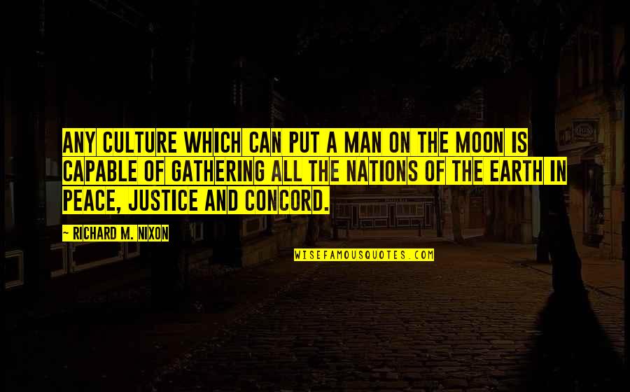 12589 Quotes By Richard M. Nixon: Any culture which can put a man on