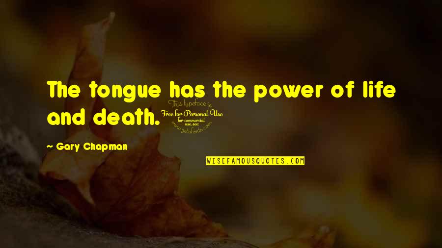 12600 Quotes By Gary Chapman: The tongue has the power of life and