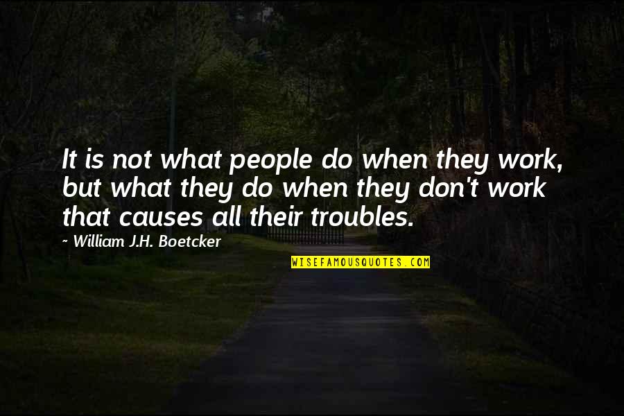 12648846 Quotes By William J.H. Boetcker: It is not what people do when they 12648846 Quotes By William J.H. Boetcker: It is not what people do when they