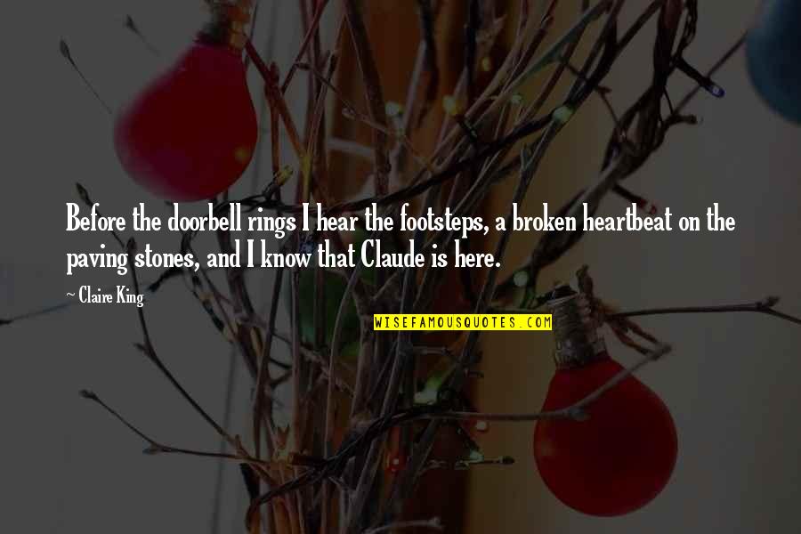 127 Centimeters Quotes By Claire King: Before the doorbell rings I hear the footsteps, 127 Centimeters Quotes By Claire King: Before the doorbell rings I hear the footsteps,
