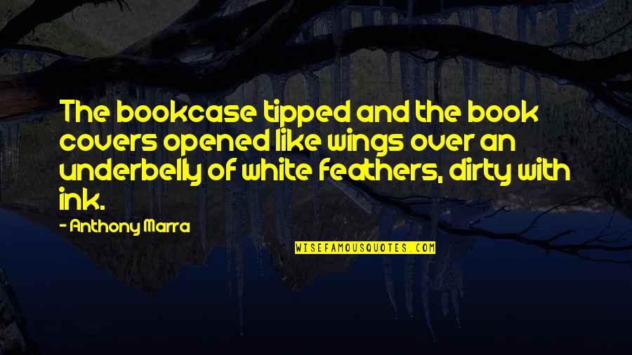 1274 Wordscapes Quotes By Anthony Marra: The bookcase tipped and the book covers opened