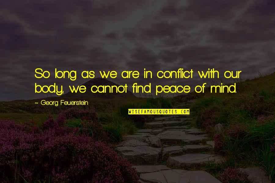 12776 Quotes By Georg Feuerstein: So long as we are in conflict with 12776 Quotes By Georg Feuerstein: So long as we are in conflict with