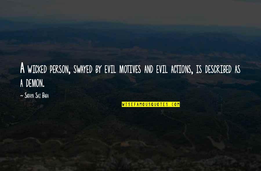 12779 Quotes By Sathya Sai Baba: A wicked person, swayed by evil motives and