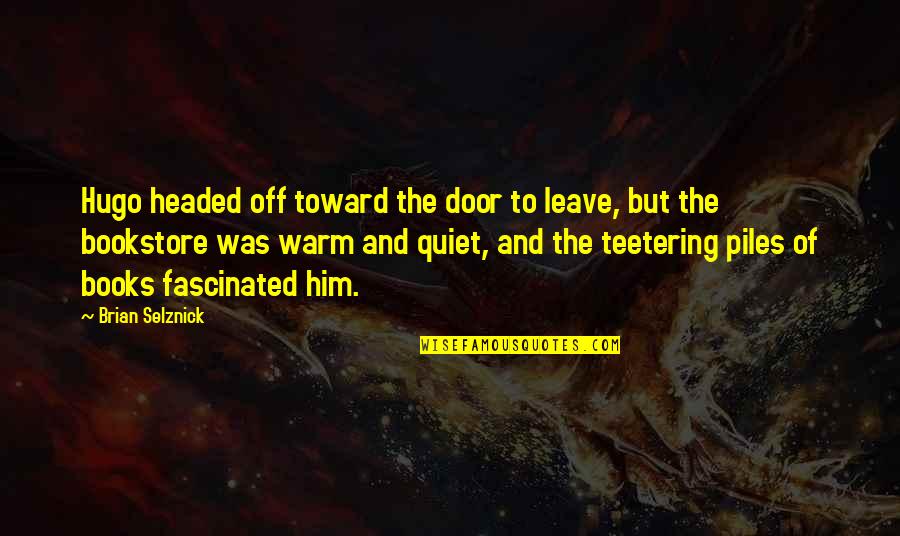128a Us 70 Quotes By Brian Selznick: Hugo headed off toward the door to leave, 128a Us 70 Quotes By Brian Selznick: Hugo headed off toward the door to leave,