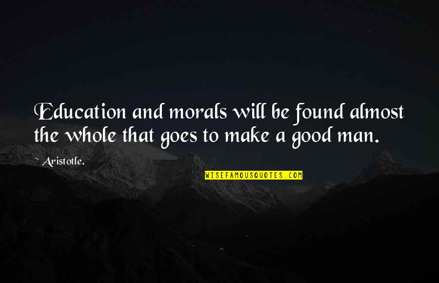 12as569t401 Quotes By Aristotle.: Education and morals will be found almost the