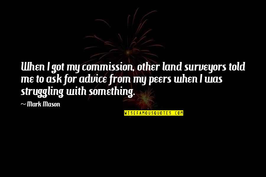 12c Letter Quotes By Mark Mason: When I got my commission, other land surveyors