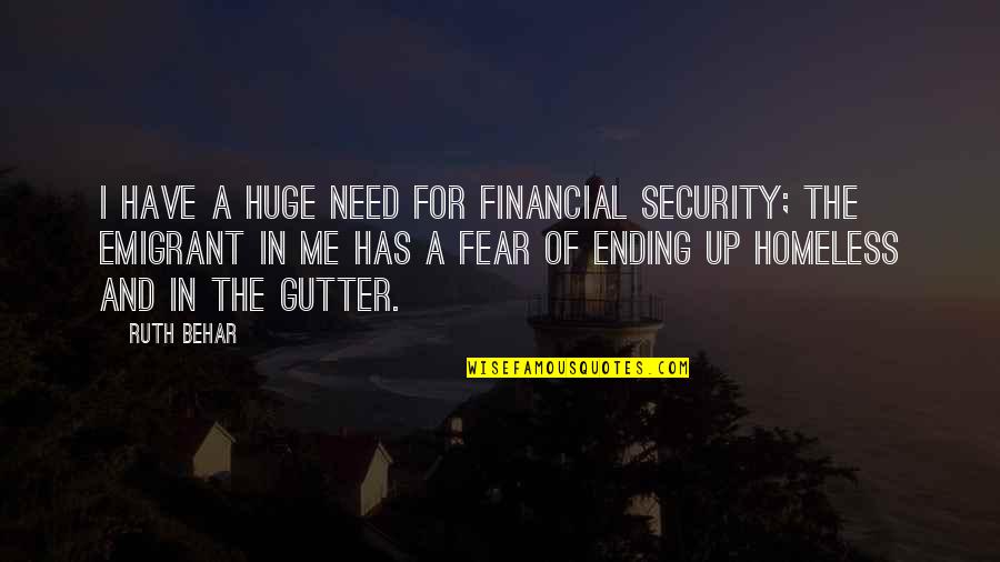 12c Letter Quotes By Ruth Behar: I have a huge need for financial security;