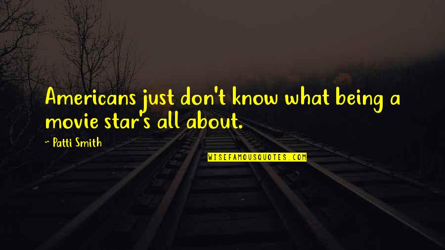 12hea61a233 Quotes By Patti Smith: Americans just don't know what being a movie