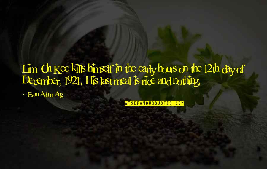 12th B Day Quotes By Evan Adam Ang: Lim Oh Kee kills himself in the early 12th B Day Quotes By Evan Adam Ang: Lim Oh Kee kills himself in the early