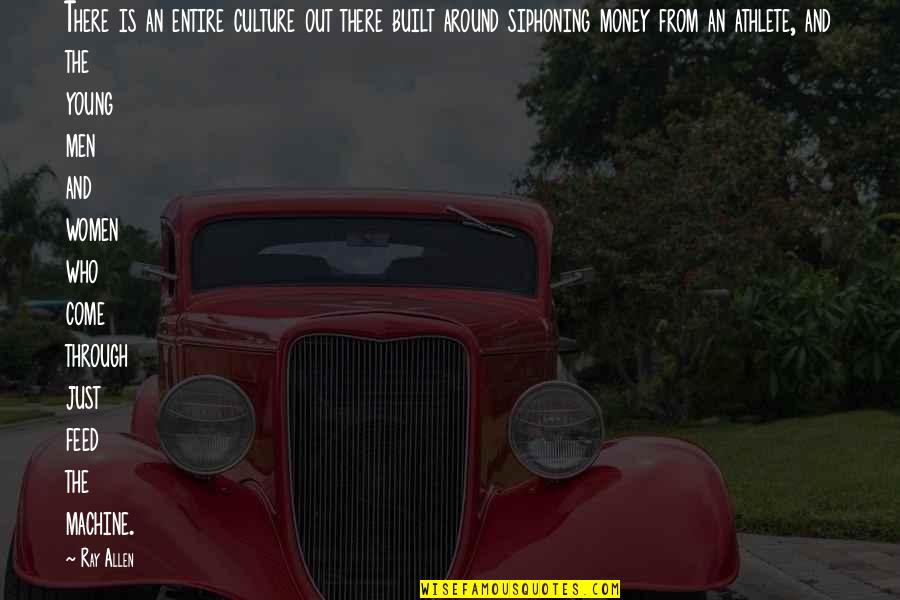 12th December 2012 Quotes By Ray Allen: There is an entire culture out there built