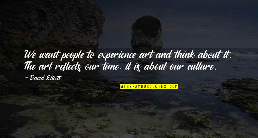 12th Exam Wishes Quotes By David Elliott: We want people to experience art and think