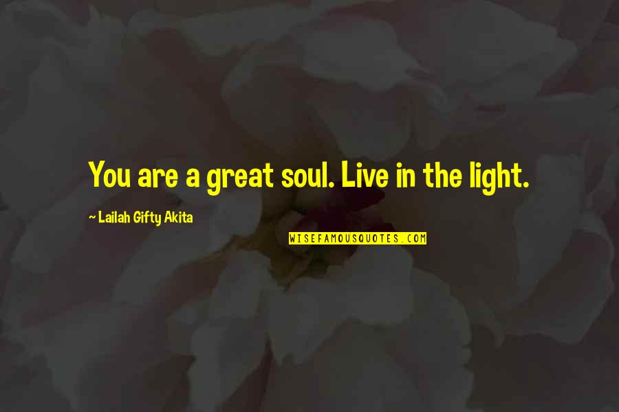 12th House Quotes By Lailah Gifty Akita: You are a great soul. Live in the