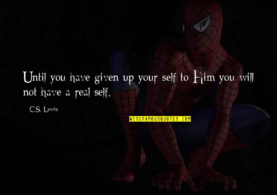 12th July Quotes By C.S. Lewis: Until you have given up your self to