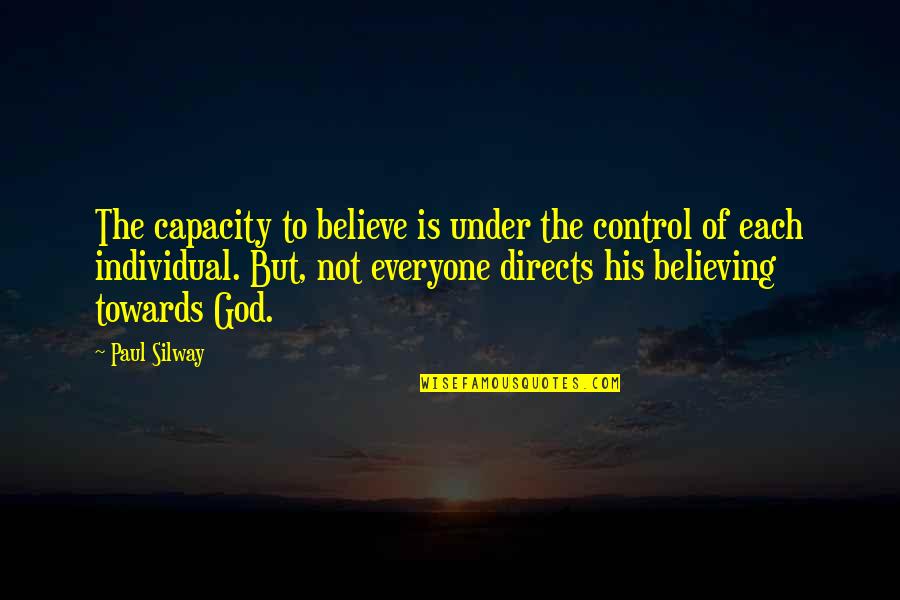 12th Man Hansie Quotes By Paul Silway: The capacity to believe is under the control 12th Man Hansie Quotes By Paul Silway: The capacity to believe is under the control