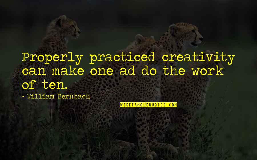 12th Wedding Anniversary Quotes By William Bernbach: Properly practiced creativity can make one ad do