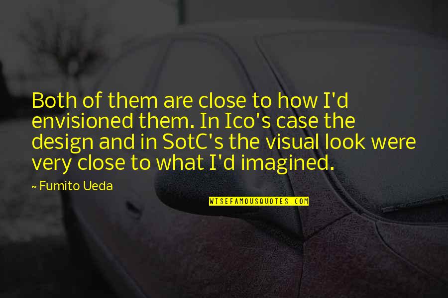 13 Augusta Quotes By Fumito Ueda: Both of them are close to how I'd 13 Augusta Quotes By Fumito Ueda: Both of them are close to how I'd