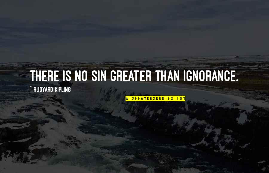 13 Blue Envelopes Quotes By Rudyard Kipling: There is no sin greater than ignorance.