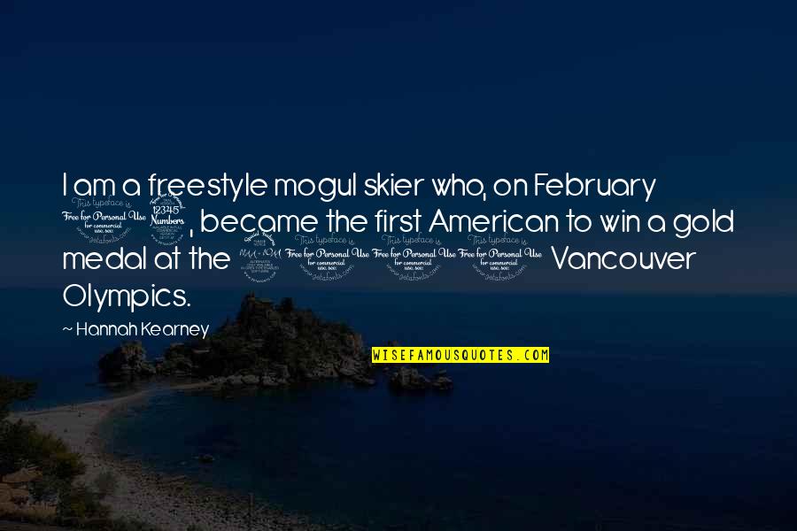 February 13 Quotes By Hannah Kearney: I am a freestyle mogul skier who, on