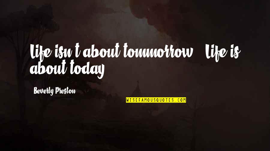 13 Ghost Movie Quotes By Beverly Preston: Life isn't about tommorrow ~ Life is about 13 Ghost Movie Quotes By Beverly Preston: Life isn't about tommorrow ~ Life is about