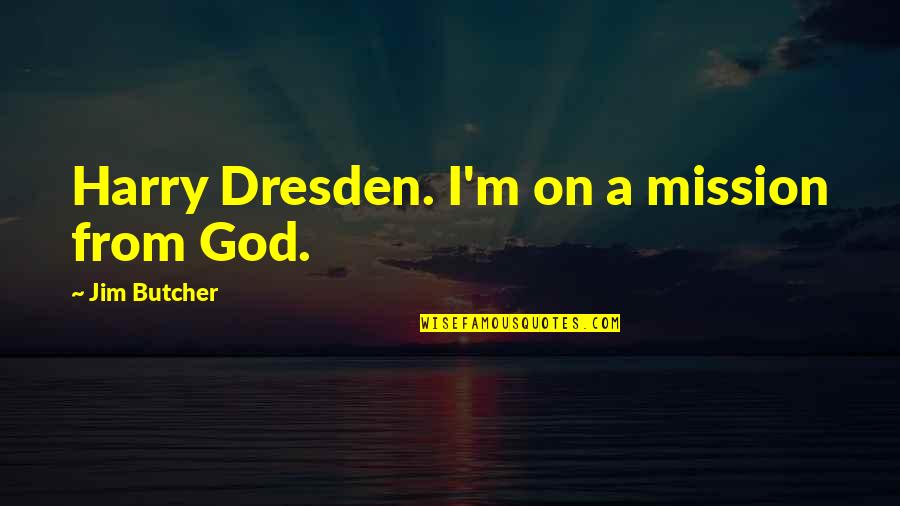 13 Reasons Why Clay Quotes By Jim Butcher: Harry Dresden. I'm on a mission from God.