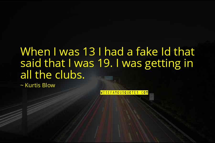 13 This Quotes By Kurtis Blow: When I was 13 I had a fake