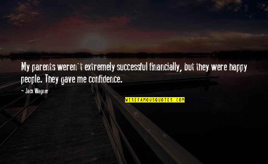 13 Turning 30 Quotes By Jack Wagner: My parents weren't extremely successful financially, but they