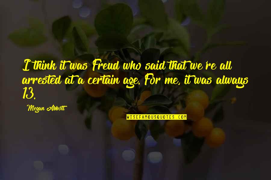 13 Who Quotes By Megan Abbott: I think it was Freud who said that 13 Who Quotes By Megan Abbott: I think it was Freud who said that