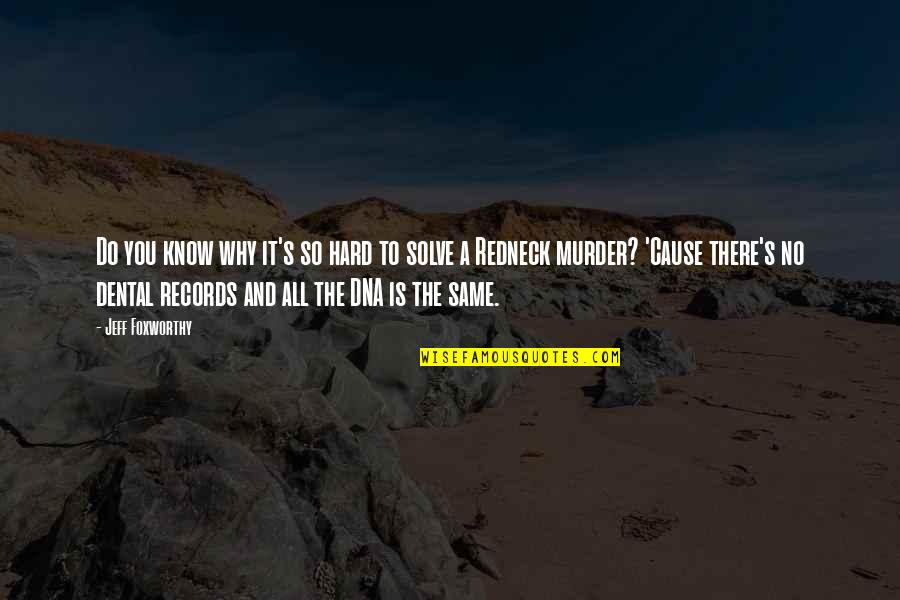 13 Year Work Anniversary Quotes By Jeff Foxworthy: Do you know why it's so hard to