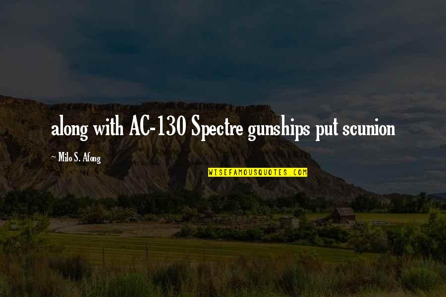 130 Quotes By Milo S. Afong: along with AC-130 Spectre gunships put scunion 130 Quotes By Milo S. Afong: along with AC-130 Spectre gunships put scunion