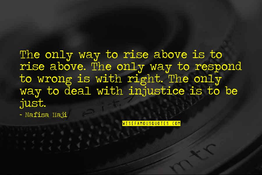 13084 3m Quotes By Nafisa Haji: The only way to rise above is to