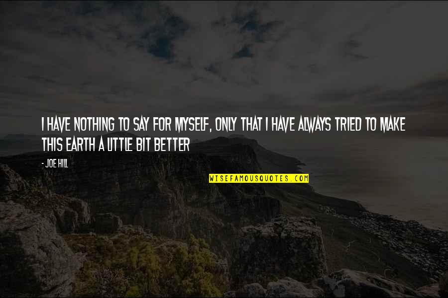 13084 Syracuse Quotes By Joe Hill: I have nothing to say for myself, only 13084 Syracuse Quotes By Joe Hill: I have nothing to say for myself, only