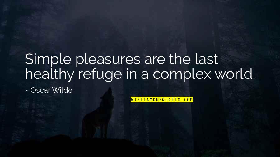 130st M15015 Quotes By Oscar Wilde: Simple pleasures are the last healthy refuge in