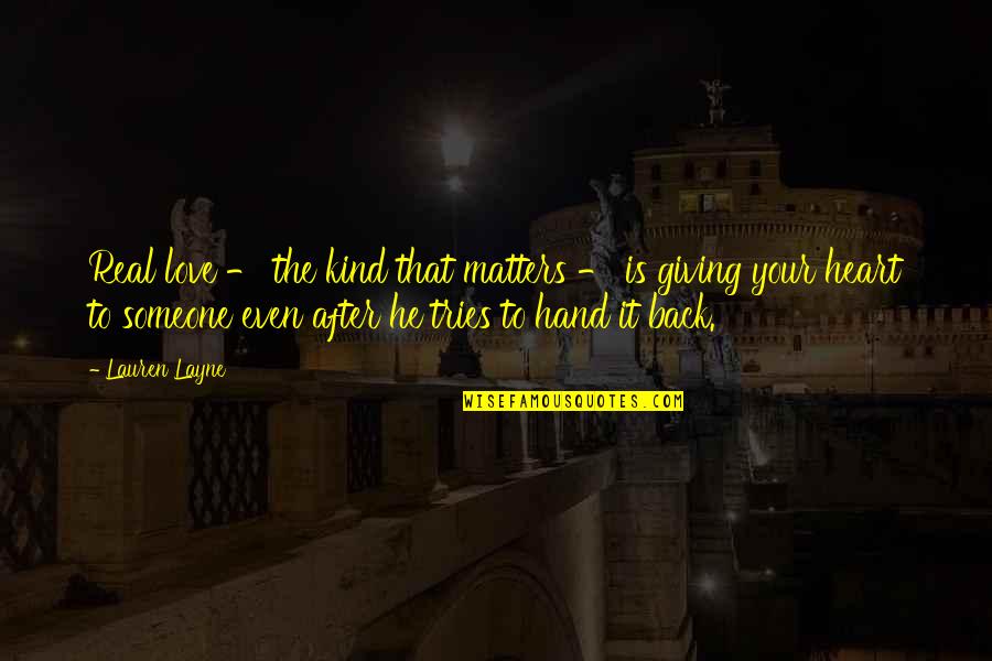 130th Airlift Quotes By Lauren Layne: Real love - the kind that matters -