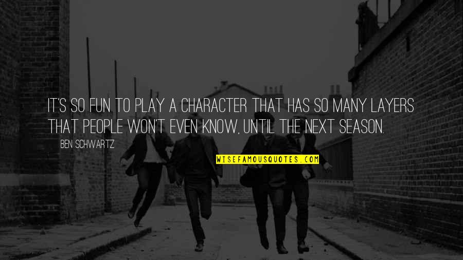 1310 The Ticket Quotes By Ben Schwartz: It's so fun to play a character that 1310 The Ticket Quotes By Ben Schwartz: It's so fun to play a character that