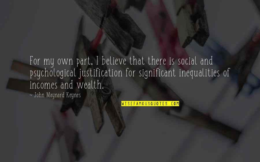 132 Inches Quotes By John Maynard Keynes: For my own part, I believe that there