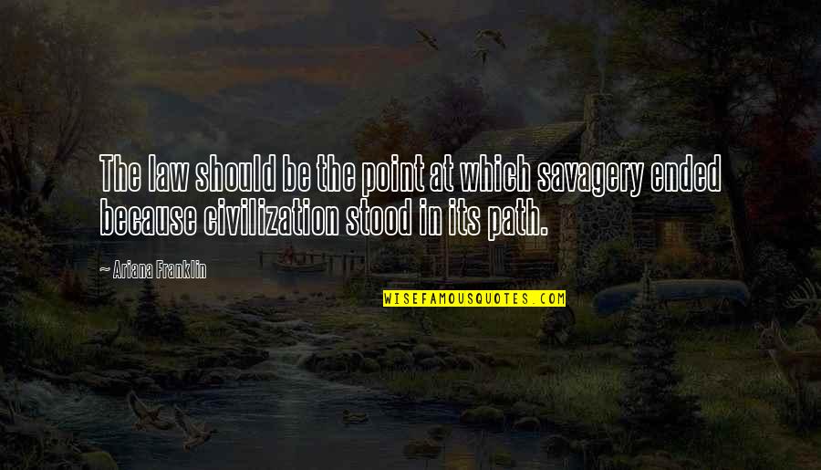 132 New Cases Quotes By Ariana Franklin: The law should be the point at which 132 New Cases Quotes By Ariana Franklin: The law should be the point at which