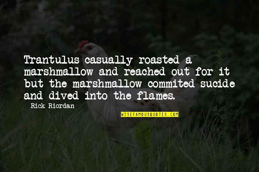 1344 N Quotes By Rick Riordan: Trantulus casually roasted a marshmallow and reached out