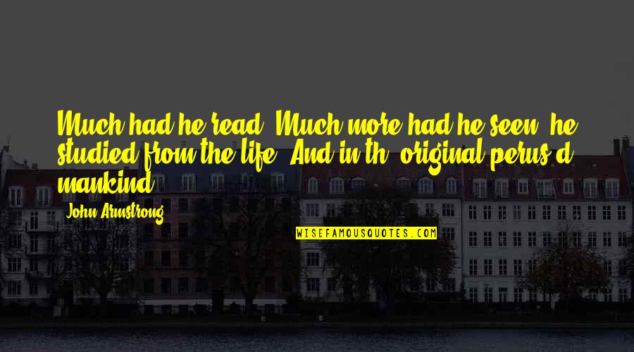 1377x Quotes By John Armstrong: Much had he read, Much more had he