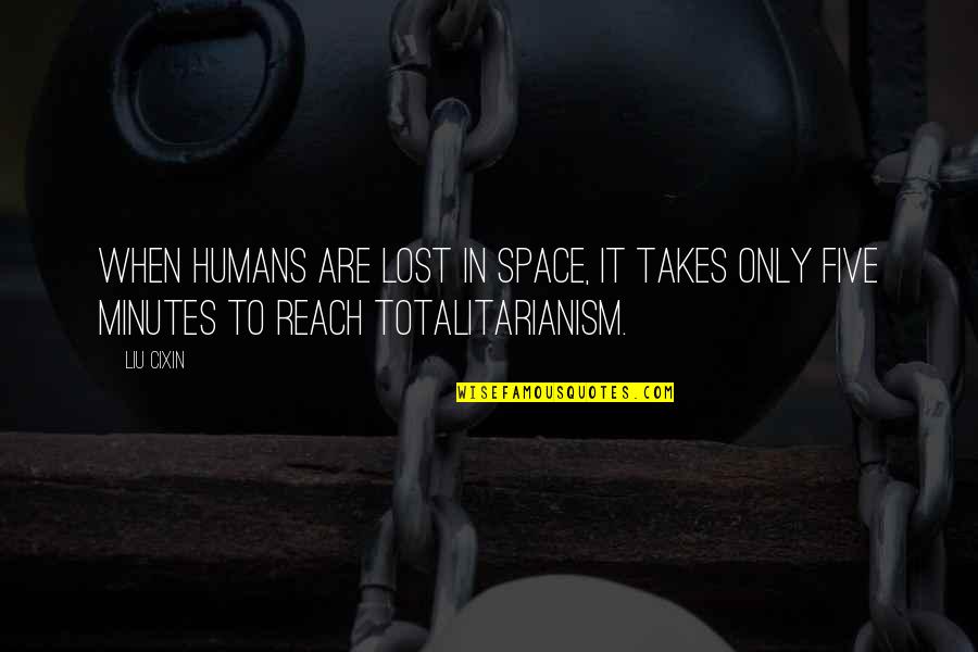 1377x Quotes By Liu Cixin: when humans are lost in space, it takes