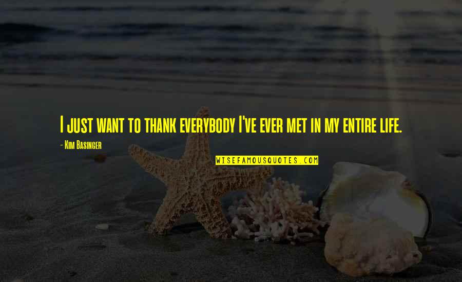 137th Infantry Quotes By Kim Basinger: I just want to thank everybody I've ever