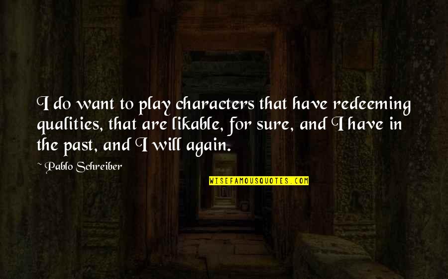 1381 Demand Quotes By Pablo Schreiber: I do want to play characters that have