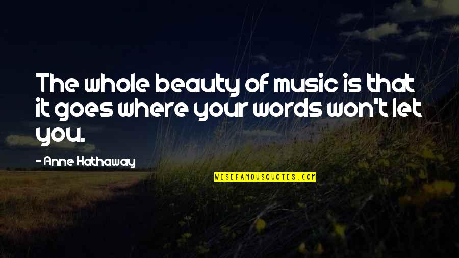 1381 Wordscapes Quotes By Anne Hathaway: The whole beauty of music is that it
