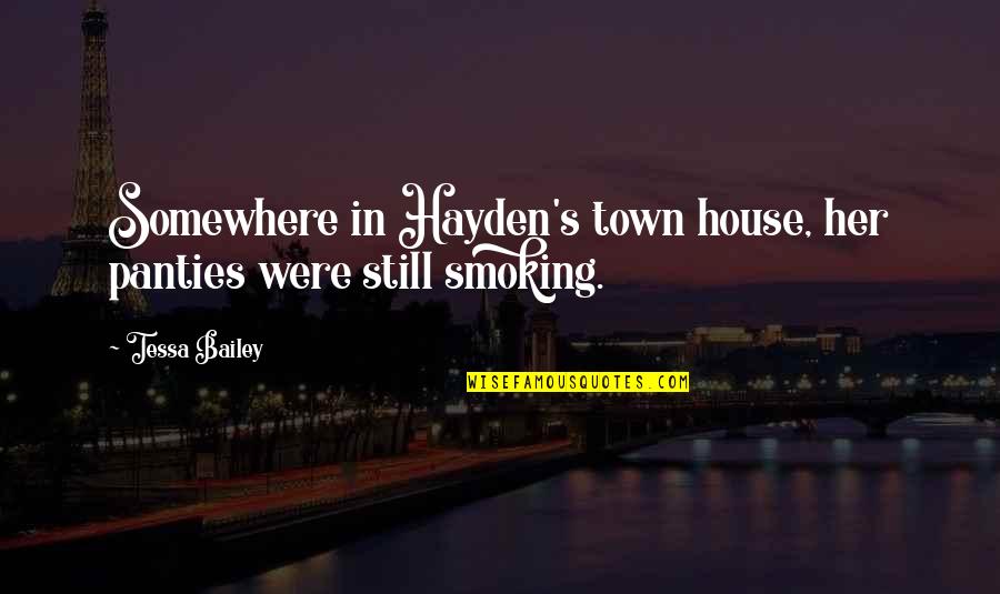 1388 Quotes By Tessa Bailey: Somewhere in Hayden's town house, her panties were